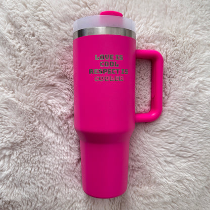Love Is Cool Respect Is Cooler hot pink 40oz engraved tumbler — Retro Finder bundle